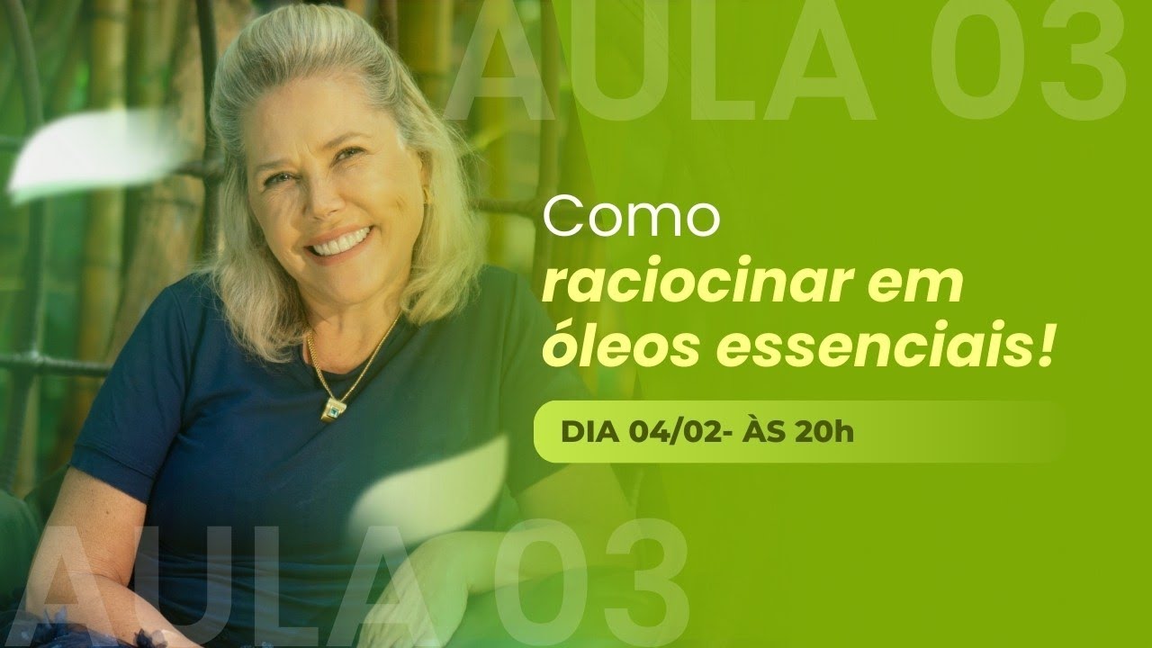 [AULA 3] Como raciocinar em óleos essenciais!