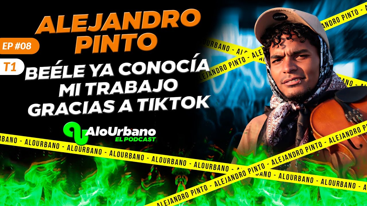 BEÉLE CONOCIA MI TRABAJO GRACIAS A TIKTOK | Alejandro Pinto @5v752 | AloUrbano El Podcast | #ep08