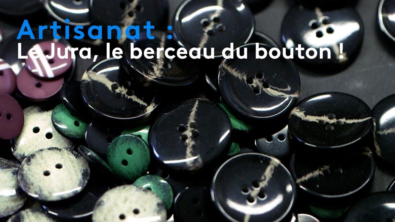 Artisanat : le Jura, le berceau du bouton !