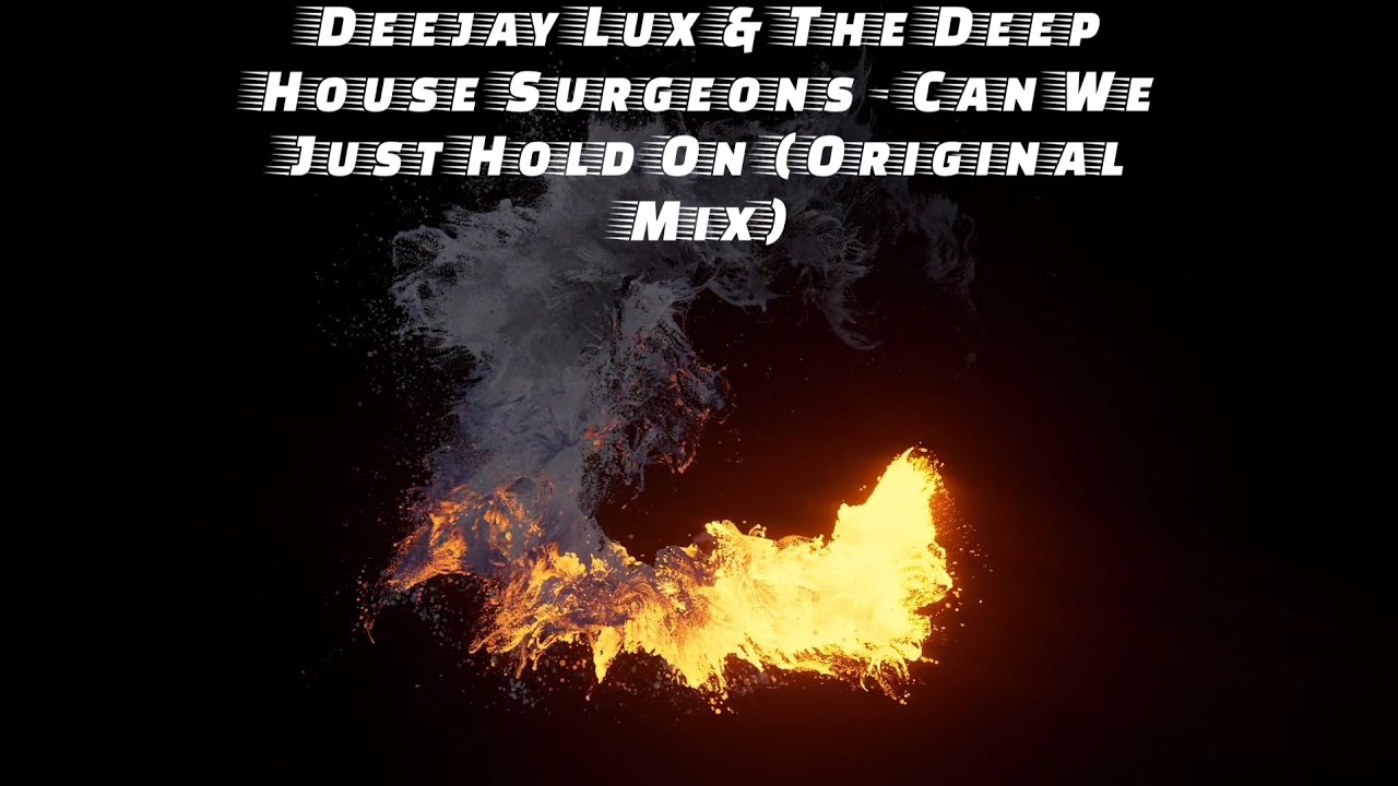 Deejay Lux & The Deep House Surgeons - Can We Just Hold On (Original Mix)