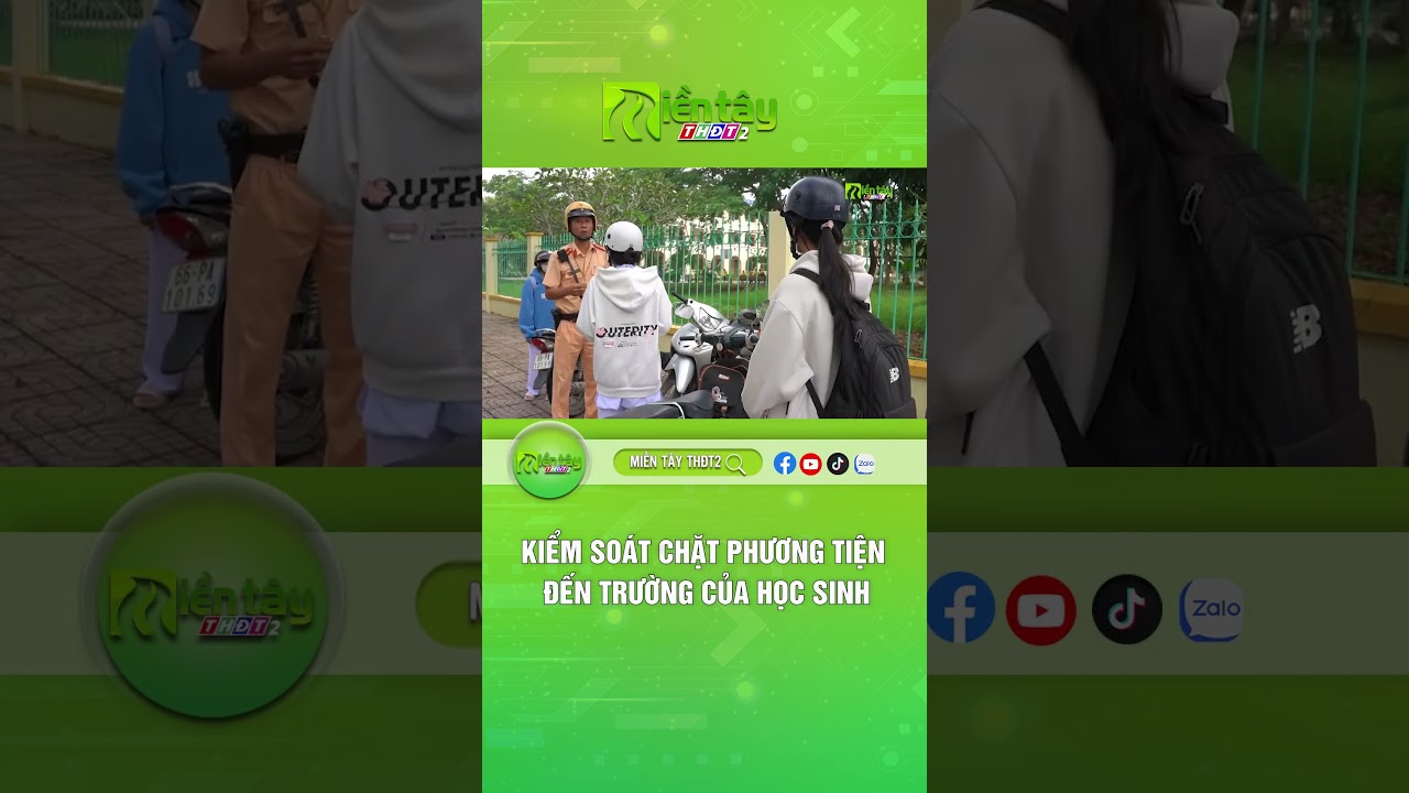 Kiểm so&aacute;t chặt phương tiện đến trường của học sinh  #tintuc#mientaythdt2