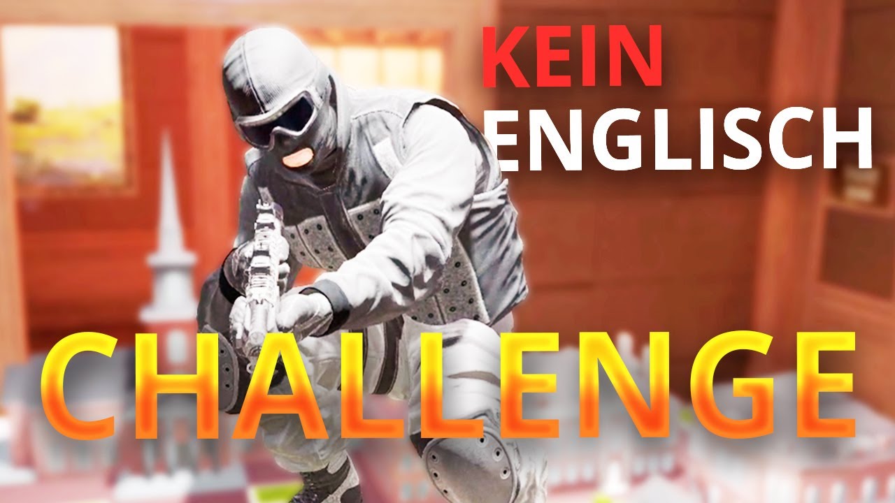 Keine englischen Wörter Challenge 2 – Rainbow Six Siege X (German/Deutsch)