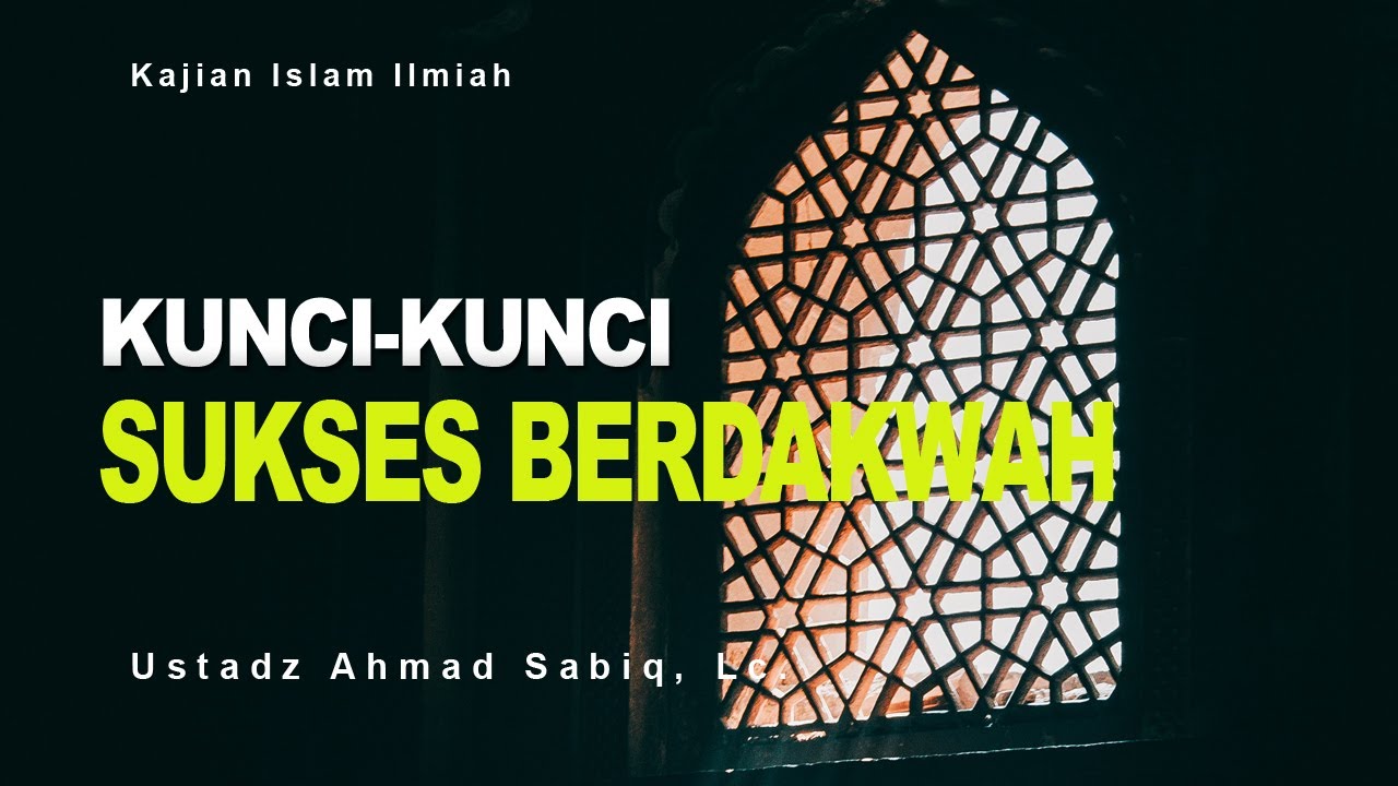 🔴 [ KAJIAN SPESIAL ] KUNCI-KUNCI SUKSES BERDAKWAH | Ustadz Ahmad Sabiq, Lc. حَفِظَهُ اللهُ تَعَالَى