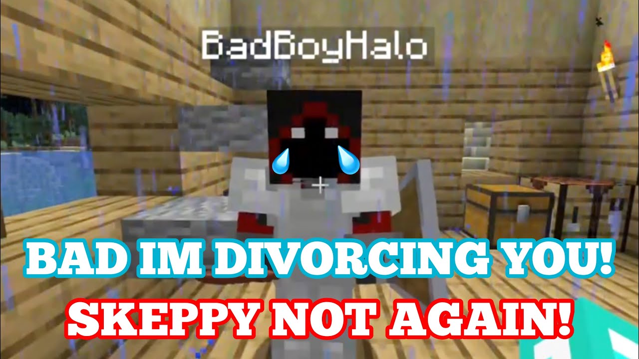 Skeppy and Bad get DIVORCED (again)