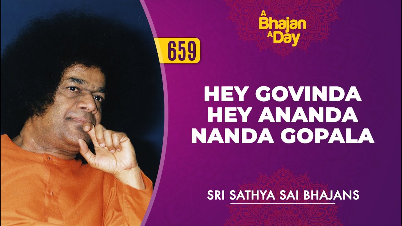 659 - Hey Govinda Hey Ananda Nanda Gopala | Sri Sathya Sai Bhajans