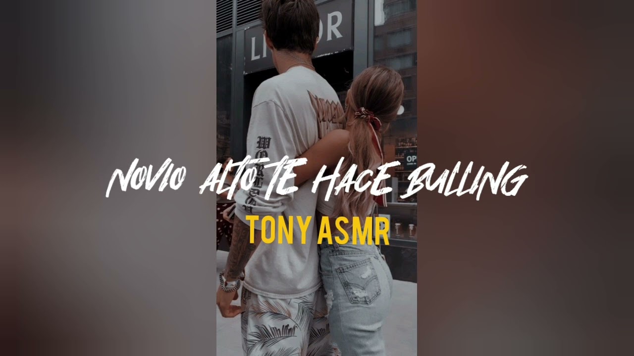 NOVIO ALTO TE HACE BULLING ASMR / ASMR ROLEPLAY / NOVIO ASMR