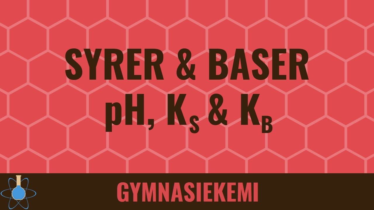Syrer og baser,  pH, Kₛ og K₆ | Kemi B - Syrer og baser 1