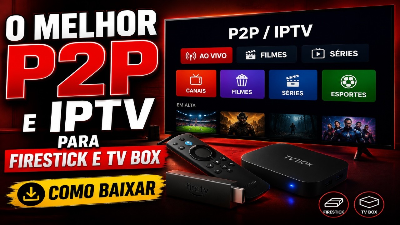 O MELHOR P2P E IPTV PARA FIRESTICK E TV BOX 🚀 N&Atilde;O TRAVA!