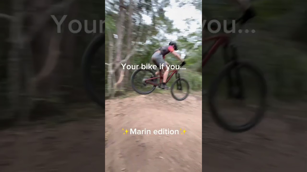 Your bike if you… ✨Marin edition✨ 