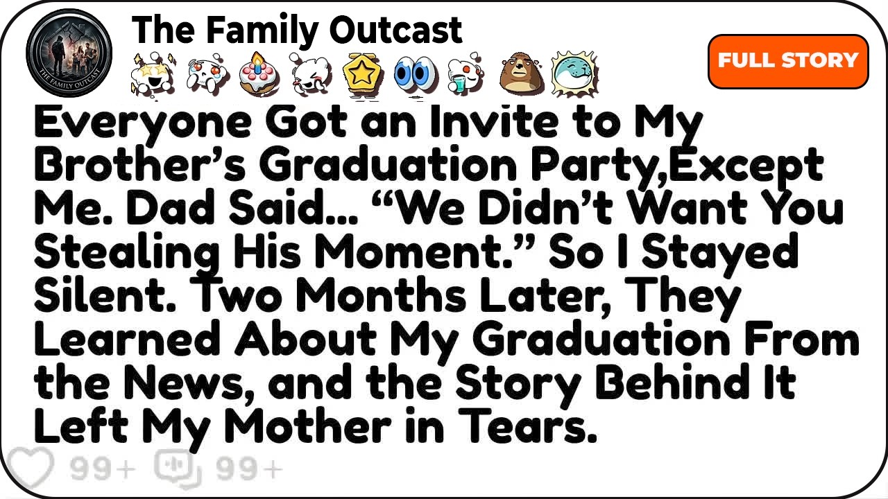 Everyone Got an Invite to My Brother&rsquo;s Graduation Party, Except Me. Dad Said...Reddit Family Stories