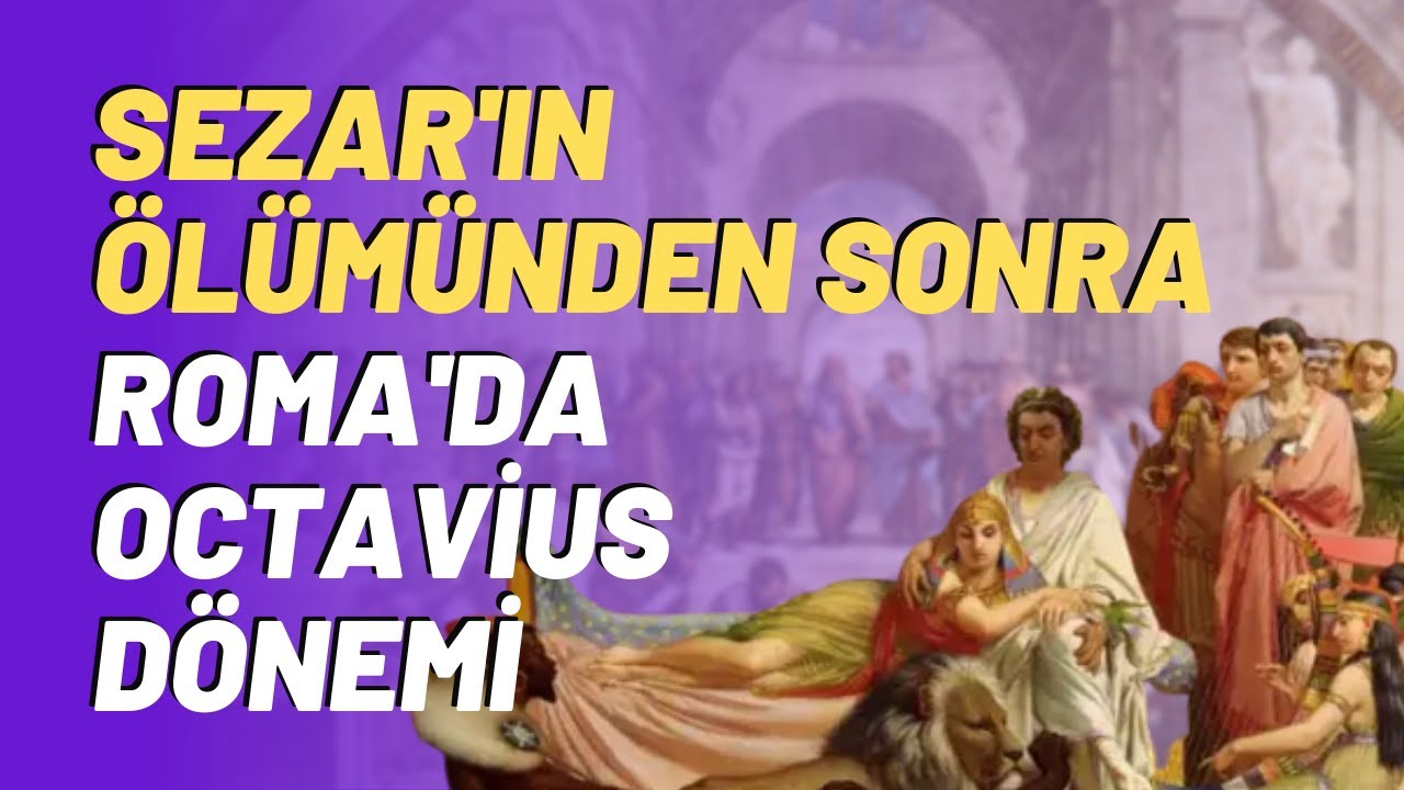 Sezar'ın Ölümünden Sonra Roma'da Octavius Dönemi