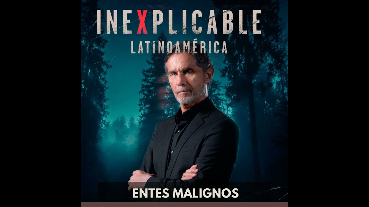 Inexplicable Latinoam&eacute;rica - Entes Malignos