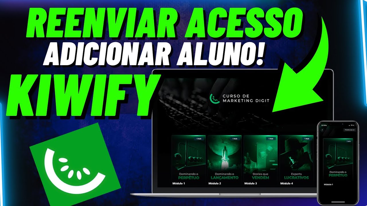 🔥KIWIFY: COMO ENTREGAR MEU CURSO! REENVIAR ACESSO ADICIONAR ALUNOS