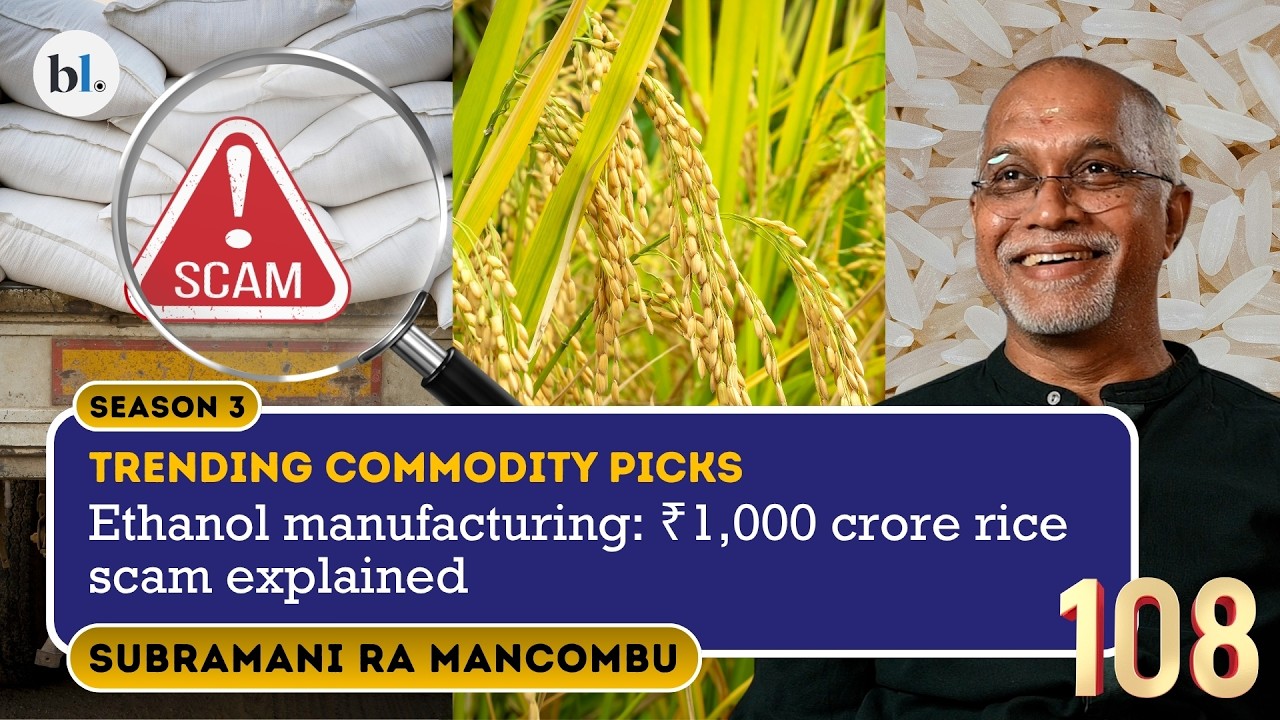 Ethanol manufacturing: The ₹1,000 crore rice scam explained | Subramani Ra Mancombu