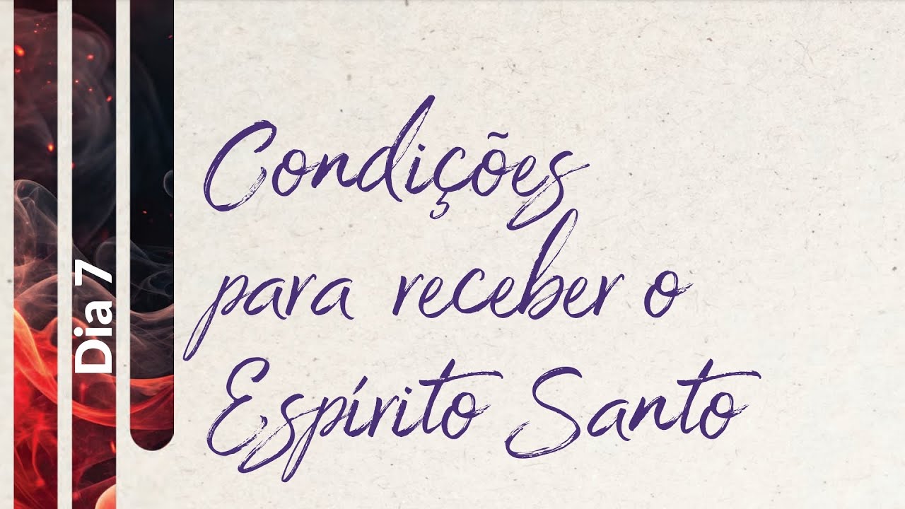 10 Dias de Clamor e 365 Dias de Oração - Condições Para Receber O Espírito Santo