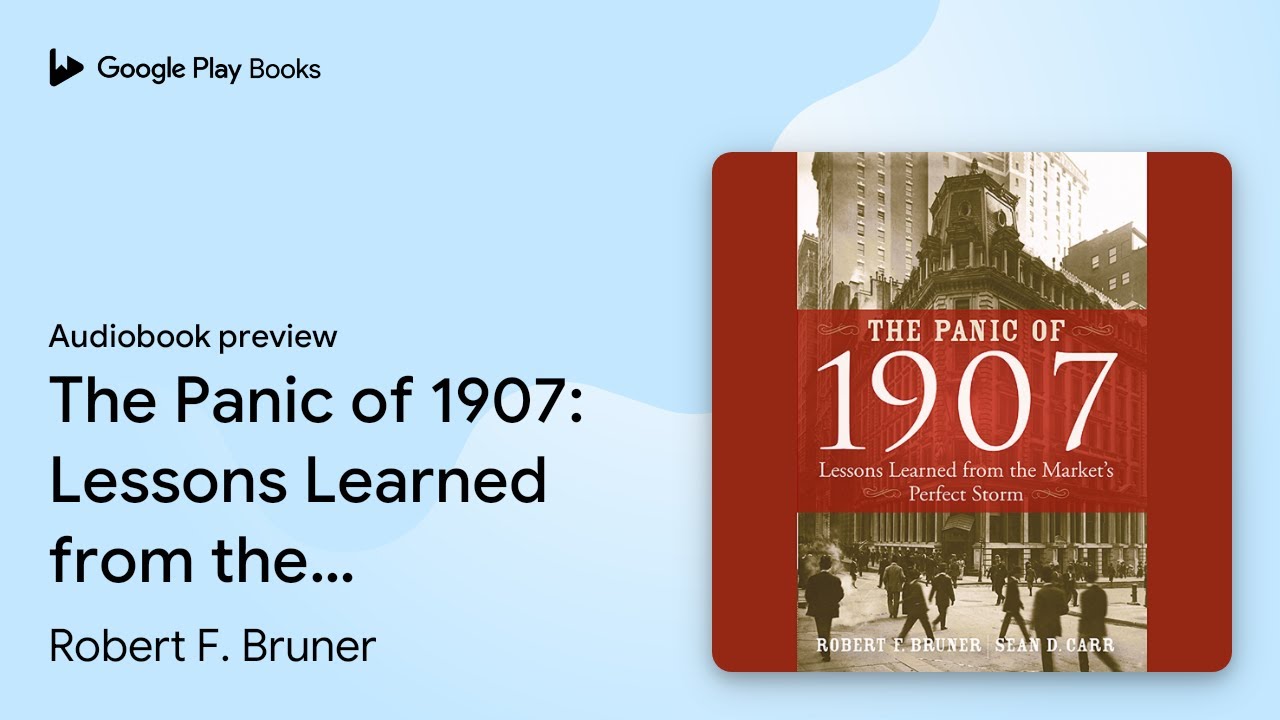 The Panic of 1907: Lessons Learned from the&hellip; by Robert F. Bruner &middot; Audiobook preview