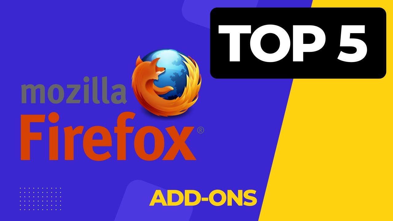 Top 5 Most useful Firefox Add-Ons !