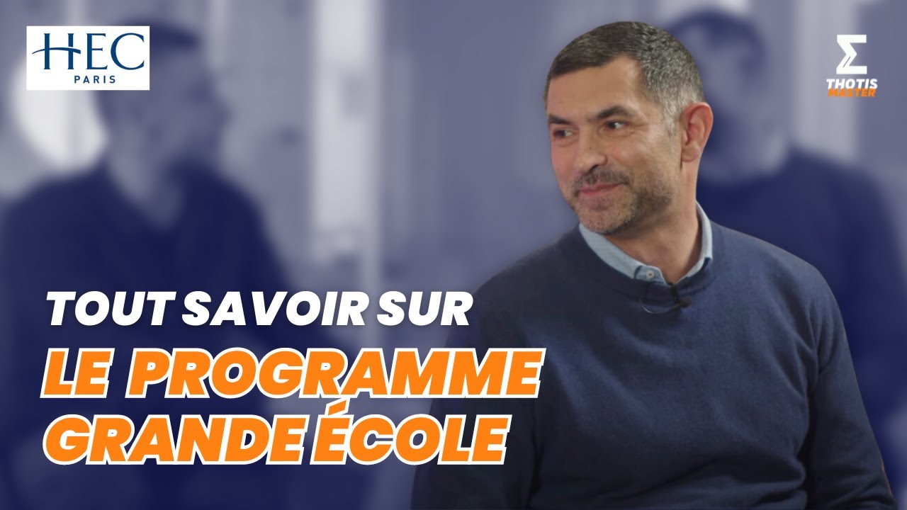 Tout Savoir sur le Programme Grande École d'HEC Paris - Thotis Master