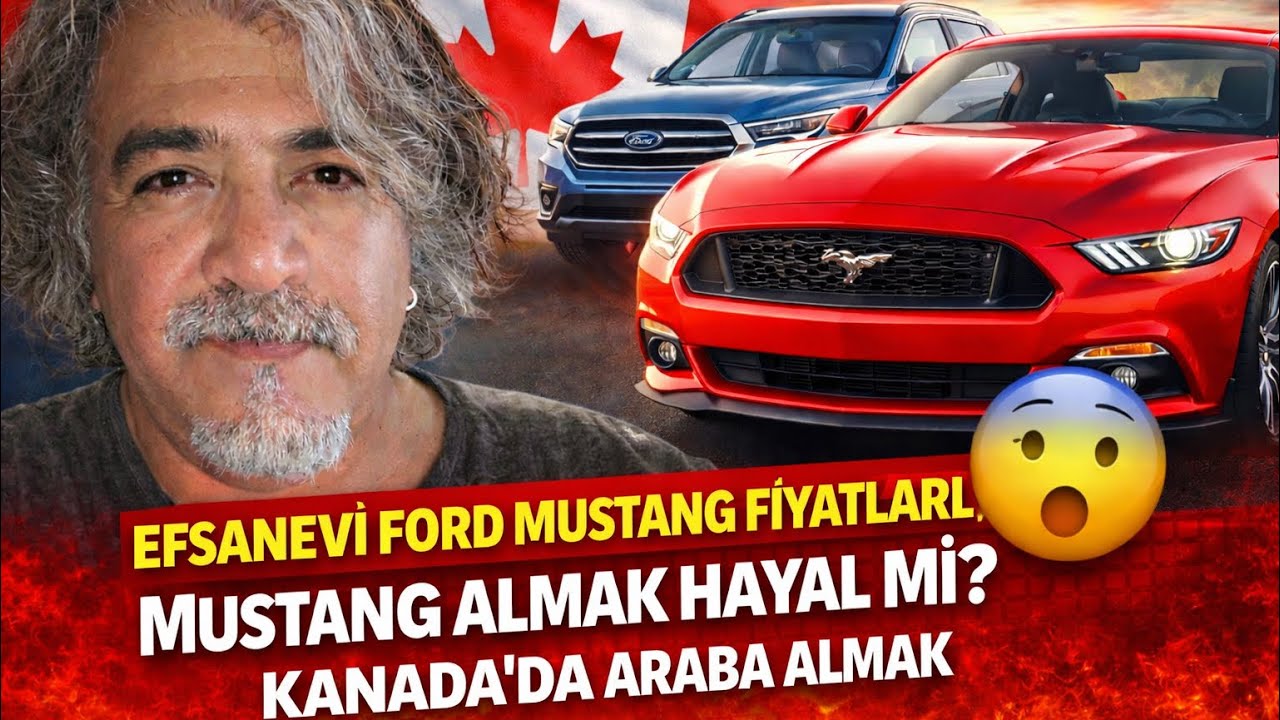 EFSANEVİ FORD MUSTANG FIYATLARI. MUSTANG ALMAK HAYAL Mİ? KANADA’DA ARABA ALMAK
