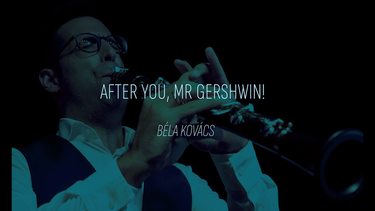 AFTER YOU MR. GERSHWIN - BÉLA KOVÁCS