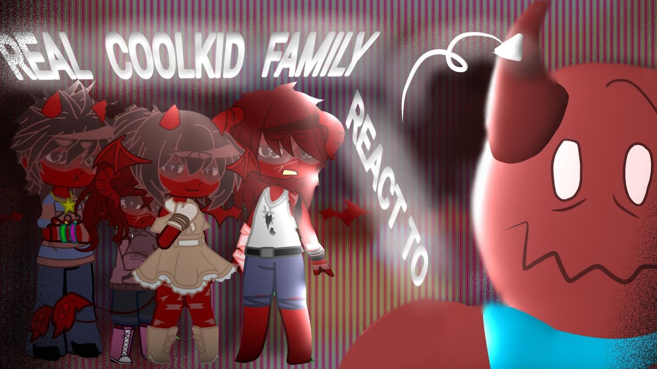 Real COOLKID family react to him [my AU/Forsaken/eng/pl]