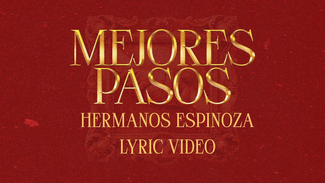 MEJORES PASOS - Hermanos Espinoza (Lyric Video)