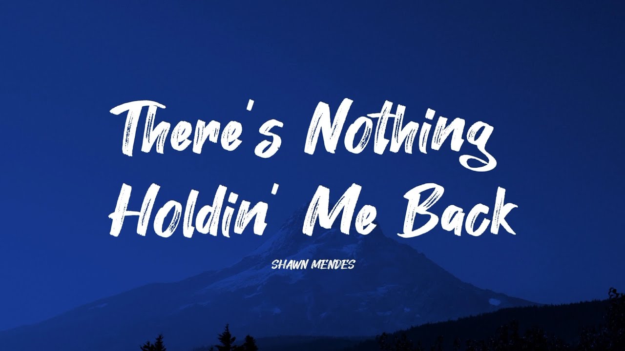 Shawn Mendes - There's Nothing Holdin' Me Back