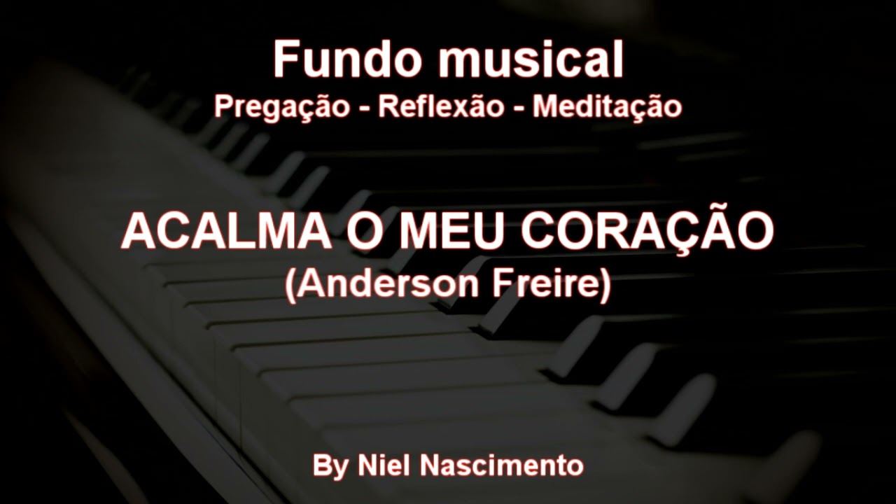 🎶 Fundo Musical no piano (Acalma o meu Coração - Anderson Freire) by Niel Nascimento