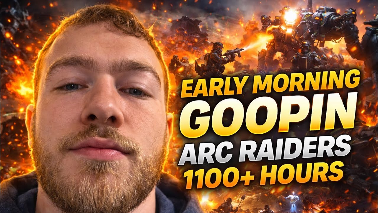 🔴LIVE | EARLY MORNIN GOOPIN | ARC RAIDERS 1100+ HRS