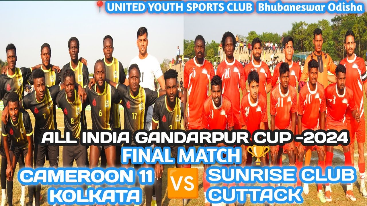SUNRISE CLUB CUTTACK 🆚 CAMEROON 11 KOLKATA || 🏆 FINAL HILIGHT MATCH 📍 GANDARPUR ODISHA INDIA