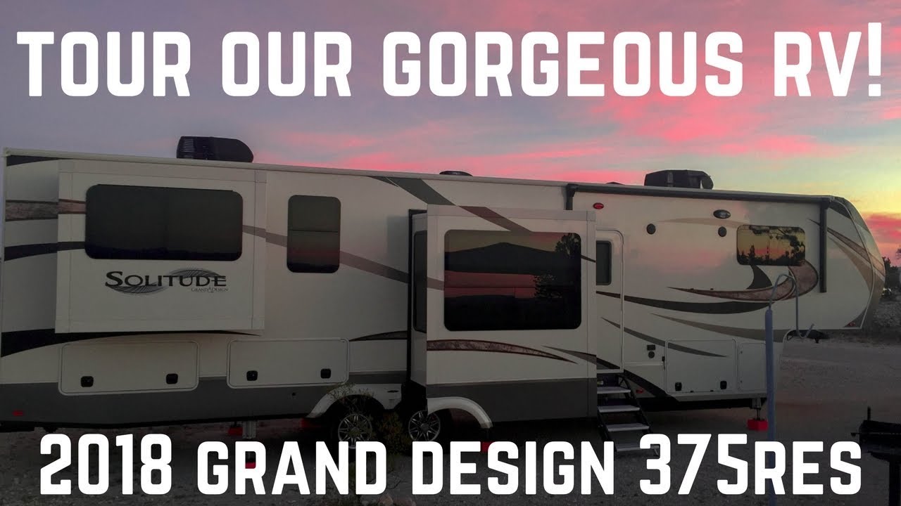 NEW FLOORPLAN! RV TOUR: OUR 2018 GRAND DESIGN SOLITUDE 375RES || FULLTIME RV LIVING || RV LIFESTYLE