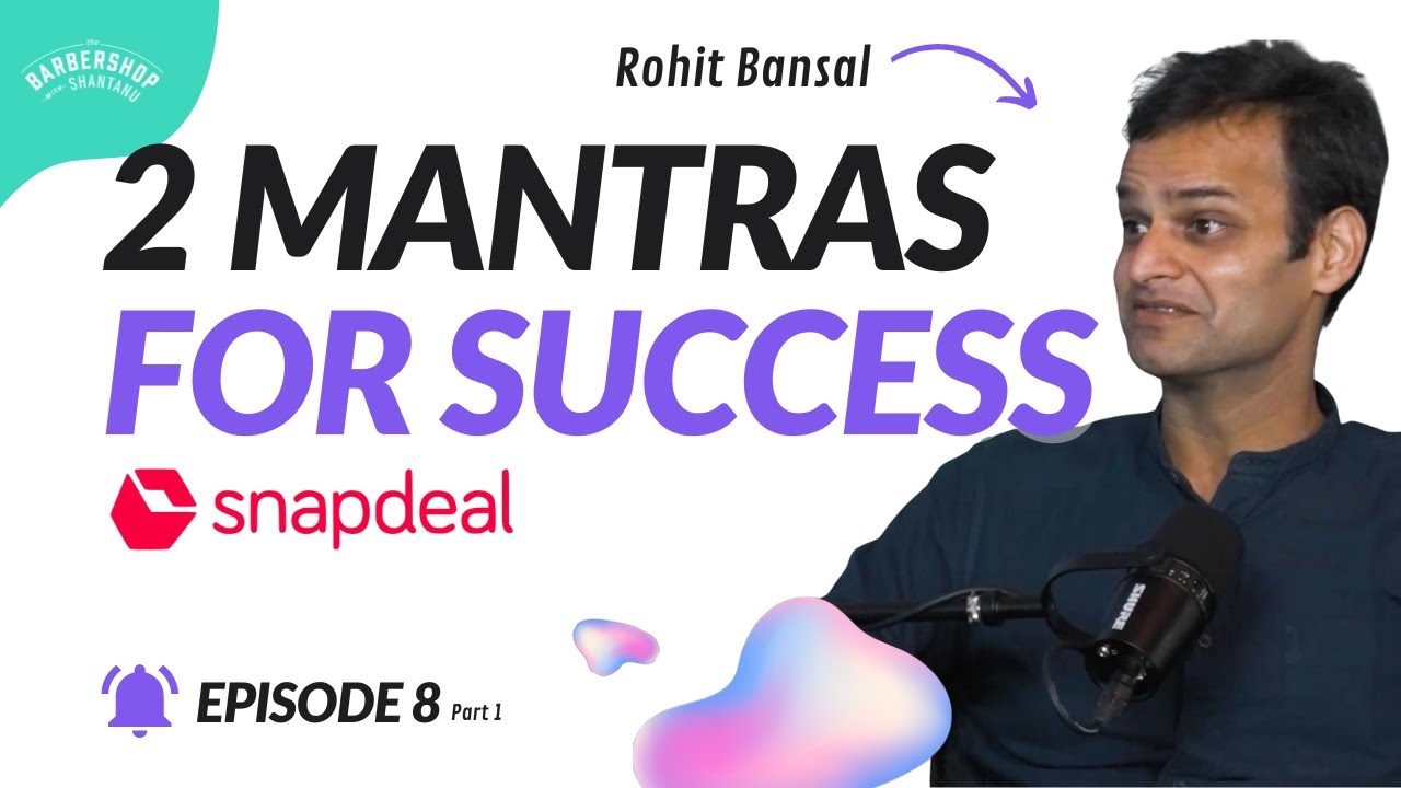 Rohit Bansal, CoFounder Snapdeal, shares the TWO GOLDEN MANTRAS for initial hyper growth | S1E8