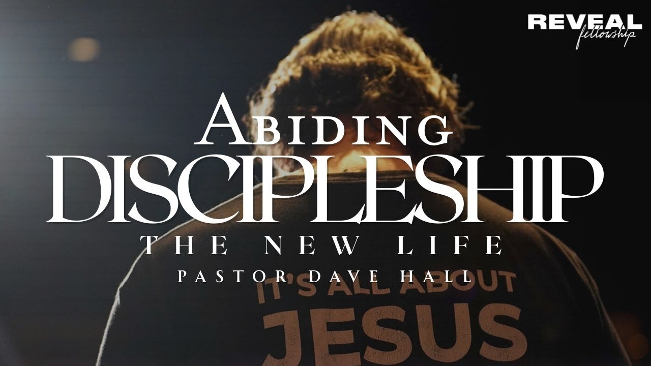 Abiding Discipleship: The New Life