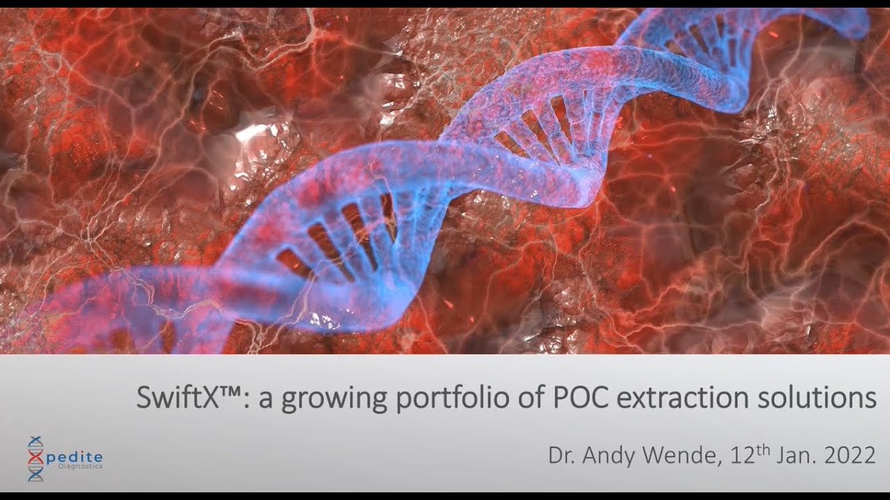 SwiftX rapid extraction kits - Andy Wende - Webinar 2022 Episode 04