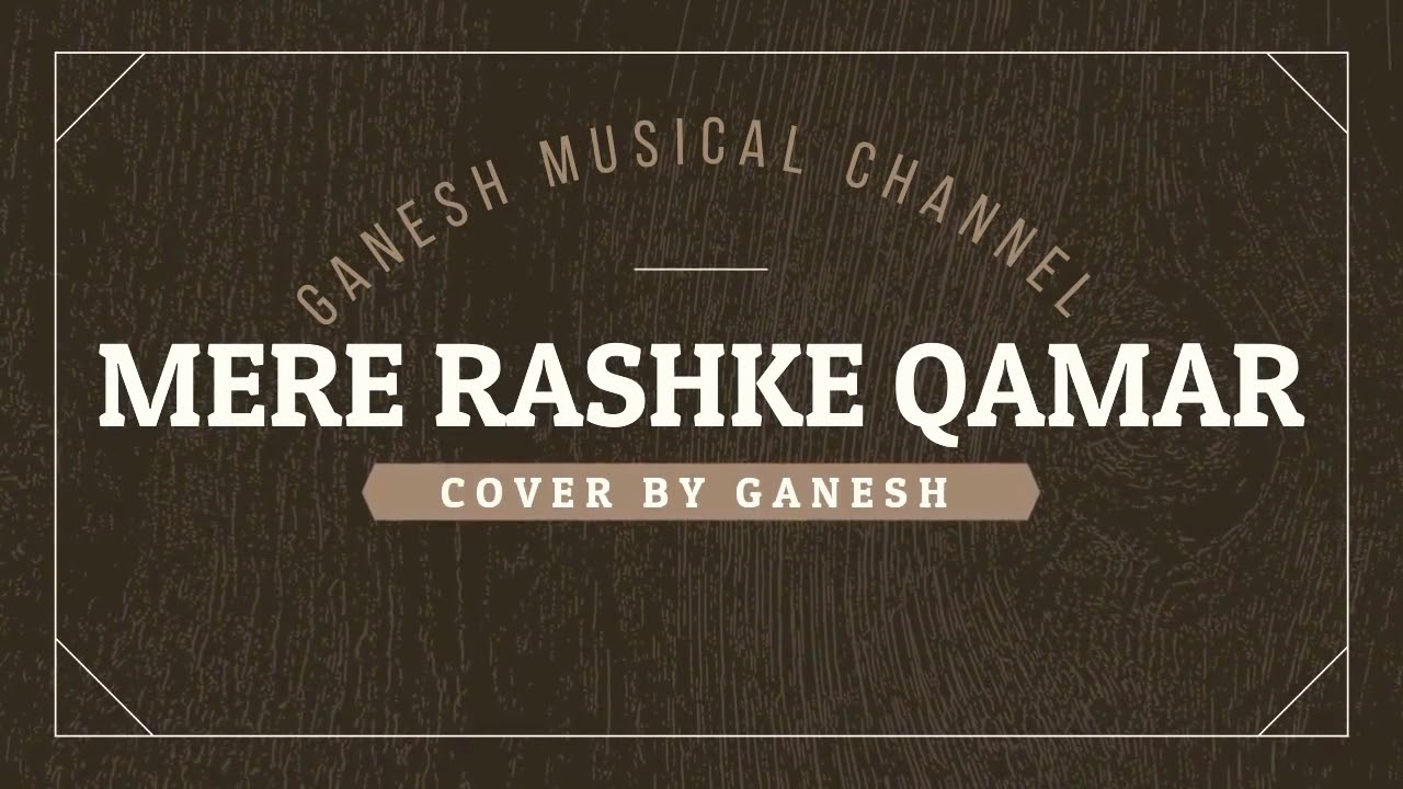 Mere Rashke Qamar (Baadshaho) - Cover By Ganesh Upreti | Bashiruddin | BasserMusic