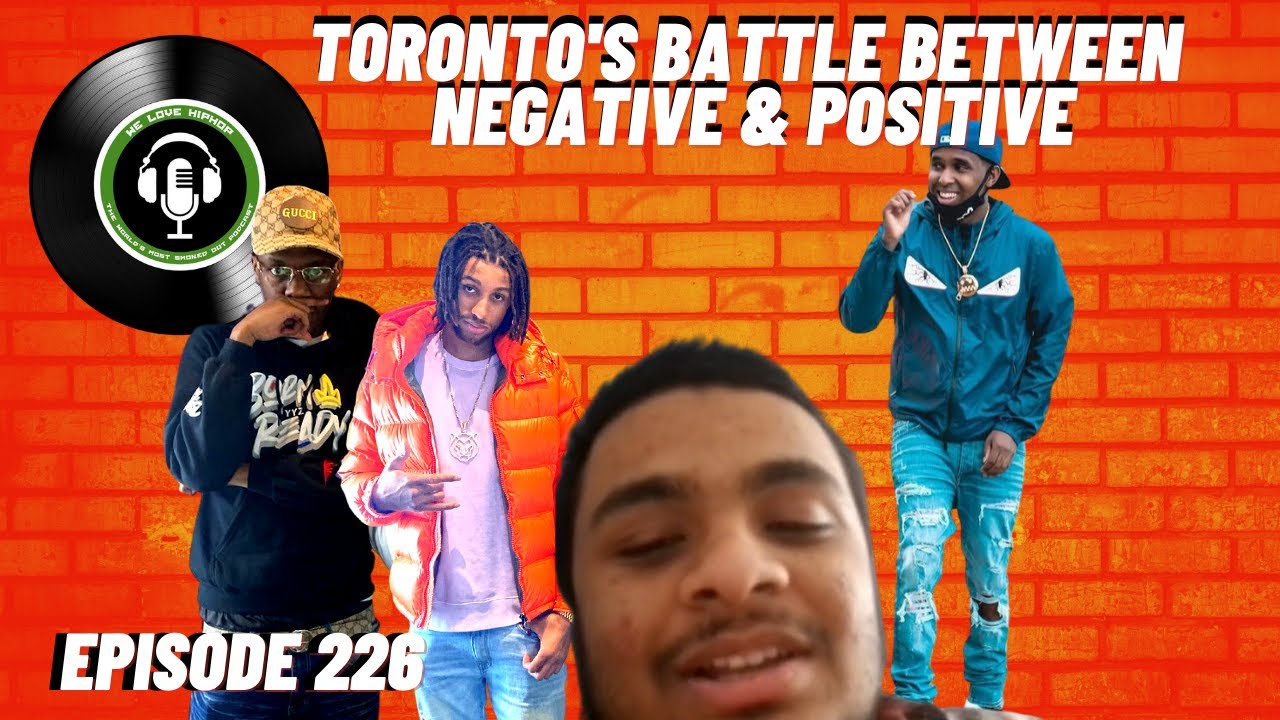 The Toronto Scene's Battle Between Negative & Positive Music | We Love Hip Hop Podcast Ep226