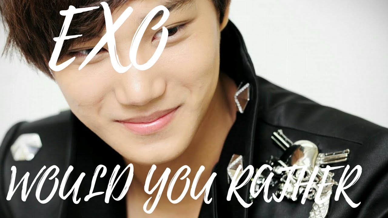 EXO Would you rather [HARD.]