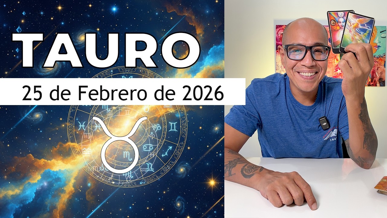 TAURO | Horóscopo de hoy 25 de Febrero 2026