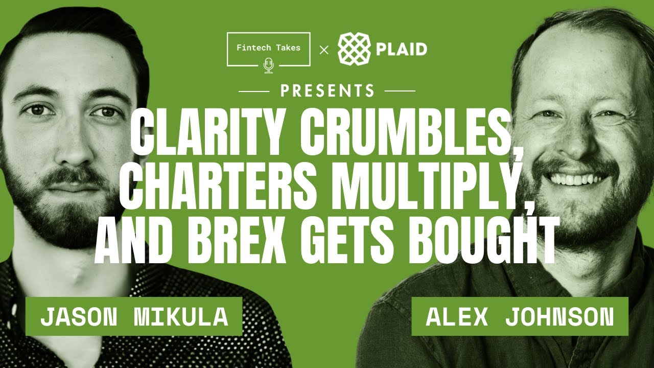 Fintech Recap: Clarity Crumbles, Charters Multiply, and Brex Gets Bought