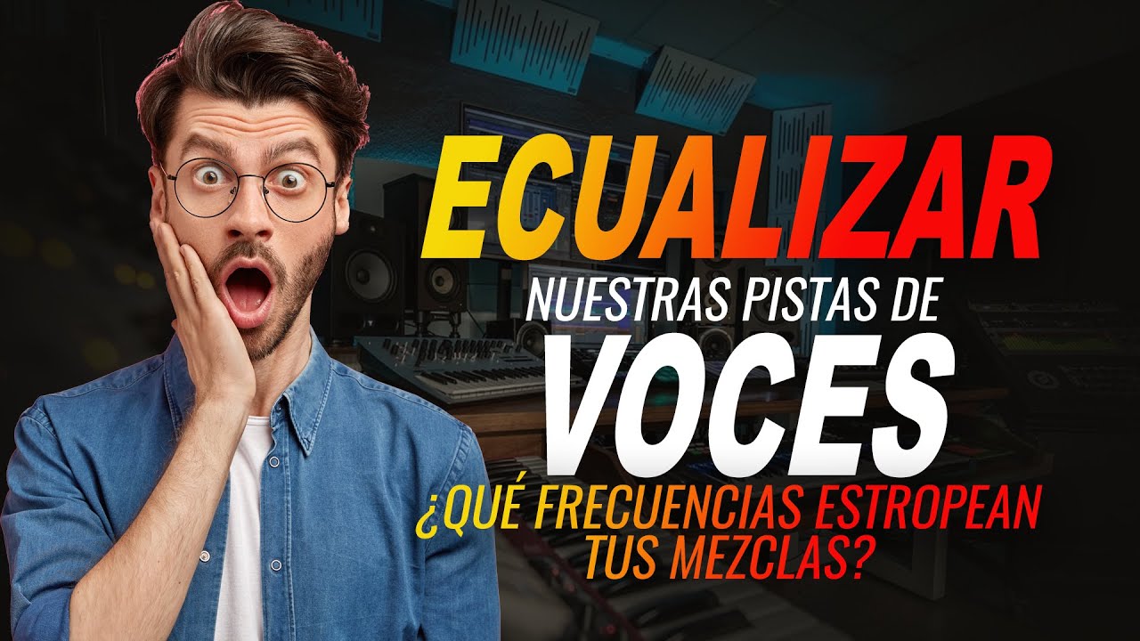 ¿QUÉ FRECUENCIAS ESTROPEAN TUS MEZCLAS? | Cómo ECUALIZAR VOCES  e instrumentos
