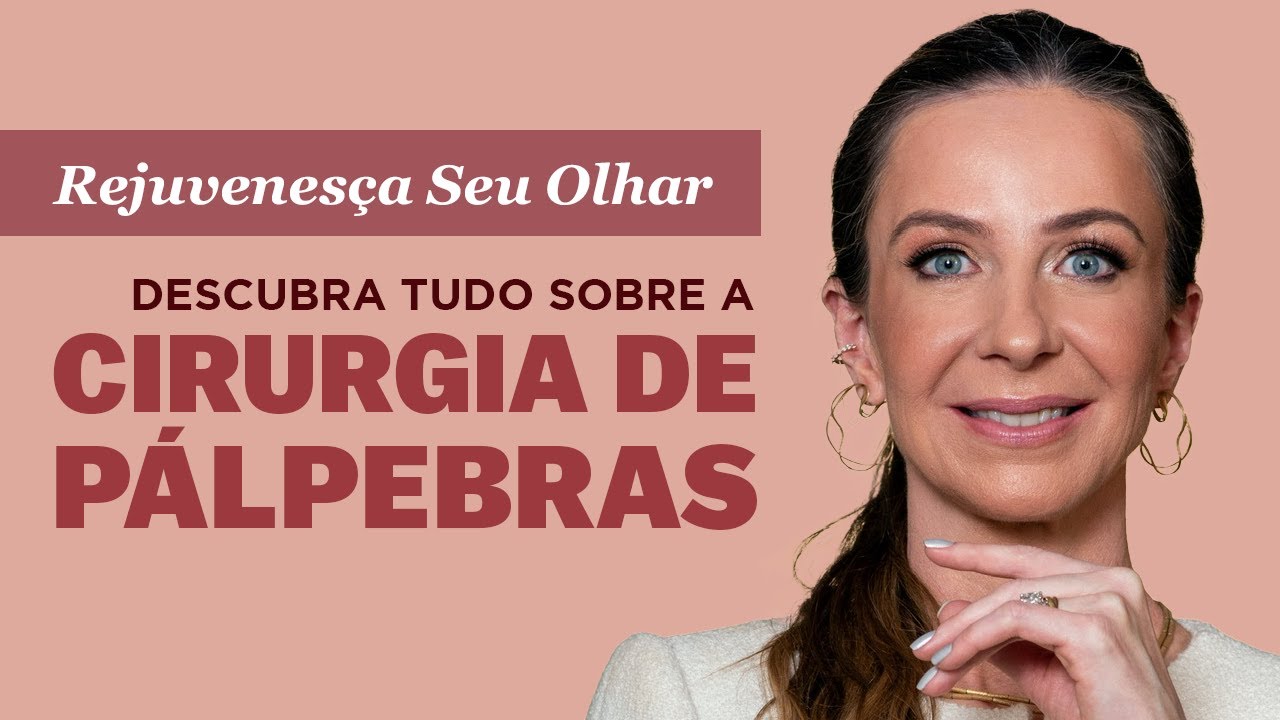 Cicurgia de Pálpebras: O que Você Precisa Saber - Dra. Tiana Burmann