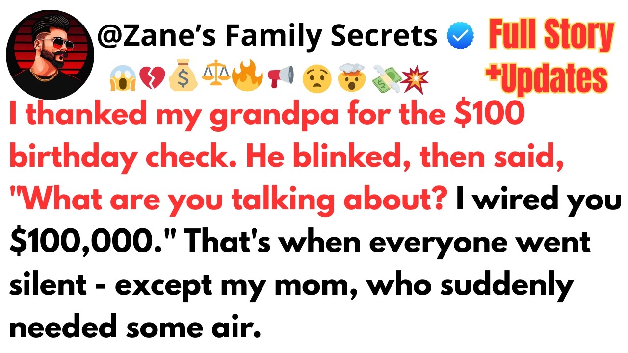 I thanked my grandpa for the $100 birthday check. He blinked, then said, 