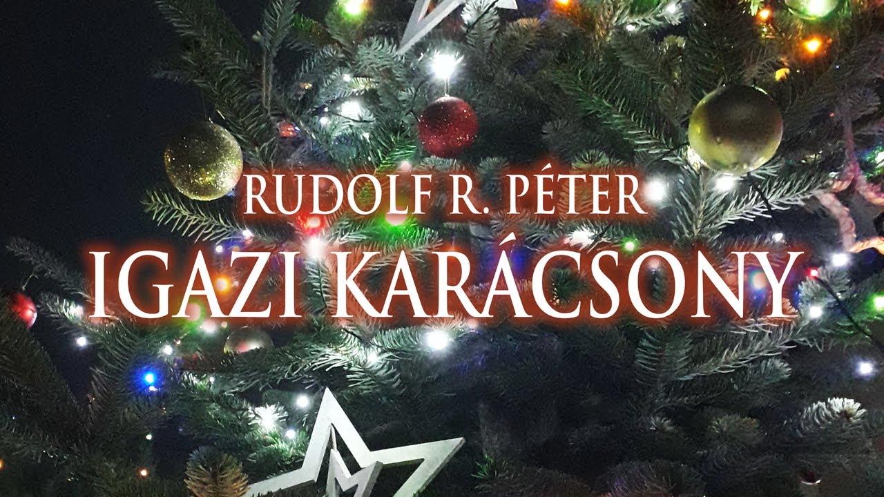 Rudolf R. P&eacute;ter - Igazi kar&aacute;csony | sz&ouml;veges vide&oacute;