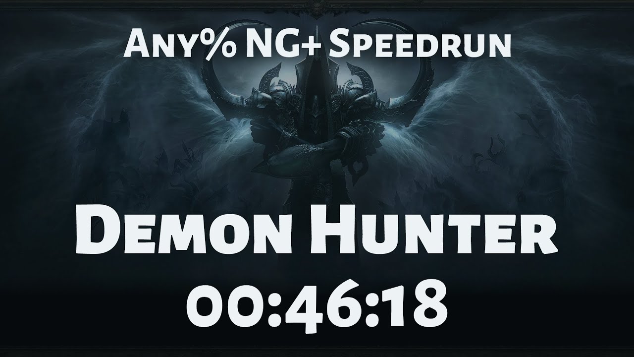 Diablo III: Reaper of Souls - Any% NG+ Demon Hunter Speedrun in 46:18
