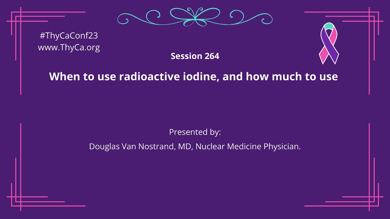 264 When to use radioactive iodine, and how much to use.