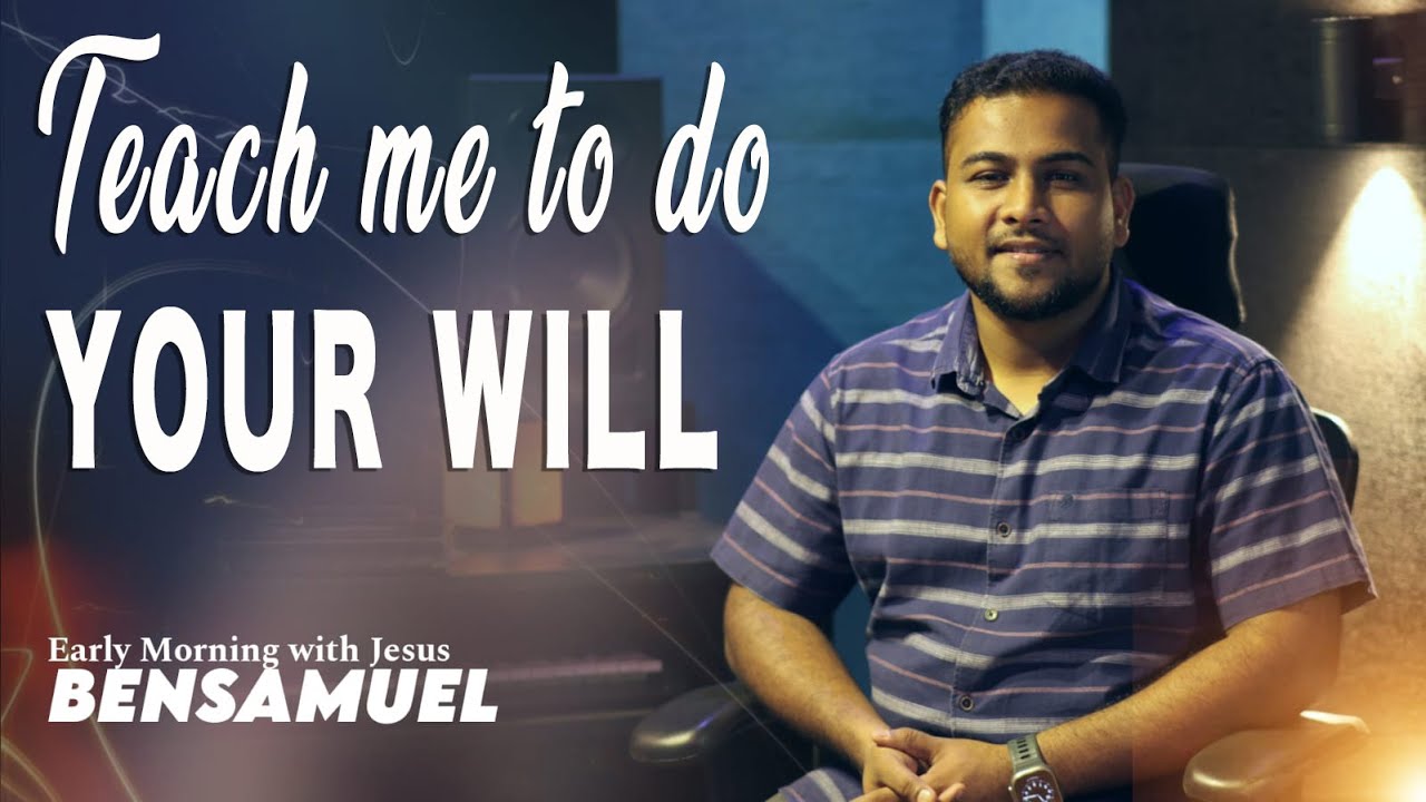 Teach me to do your will | Early morning with Jesus | BEN SAMUEL  | Ep -1381