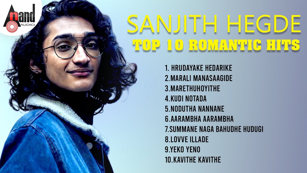 Sanjith Hegde Top 10 Romantic Hits |  ಸಂಜಿತ್ ಹೆಗ್ಡೆ ಟಾಪ್ 10 ಸೂಪರ್ ಹಿಟ್ ಹಾಡುಗಳು