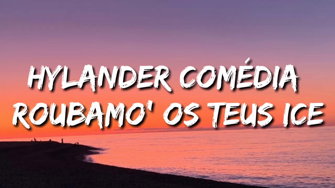 Hylander com&eacute;dia roubamo' os teus ice Letra Hylander TikTok Song