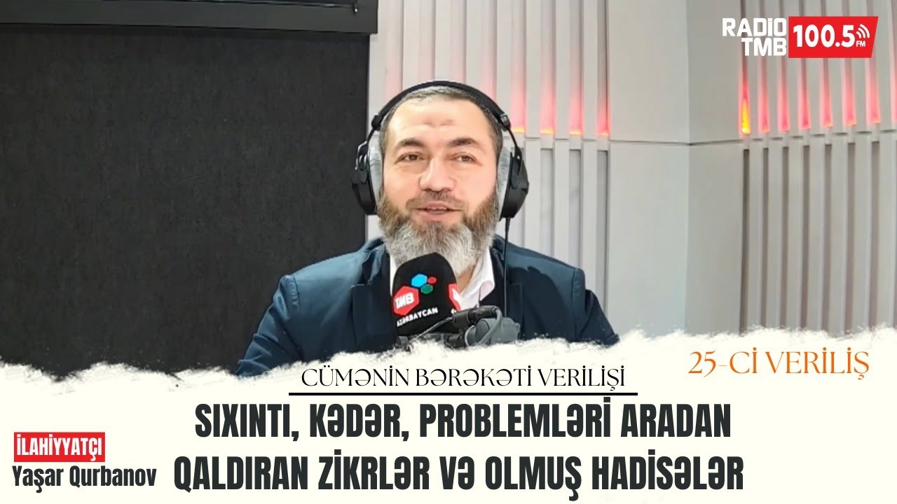 Sıxıntı, kədər, problemləri aradan qaldıran zikrlər və olmuş hadisələr - Yaşar Qurbanov