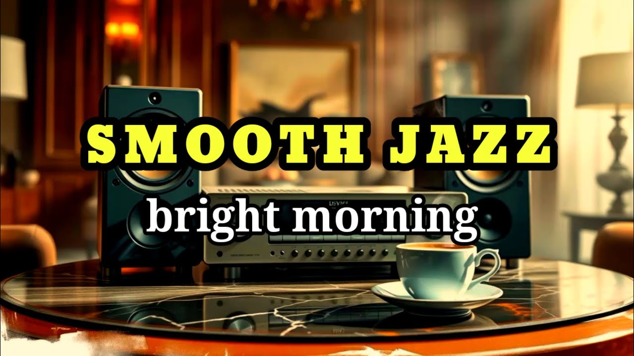 Smooth Jazz Bright Morning Mood ☀️ Relaxing Cafe Instrumental